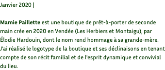 Janvier 2020 | Mamie Paillette est une boutique de prêt-à-porter de seconde main crée en 2020 en Vendée (Les Herbiers et Montaigu), par Élodie Hardouin, dont le nom rend hommage à sa grande-mère. J'ai réalisé le logotype de la boutique et ses déclinaisons en tenant compte de son récit familial et de l'esprit dynamique et convivial du lieu.